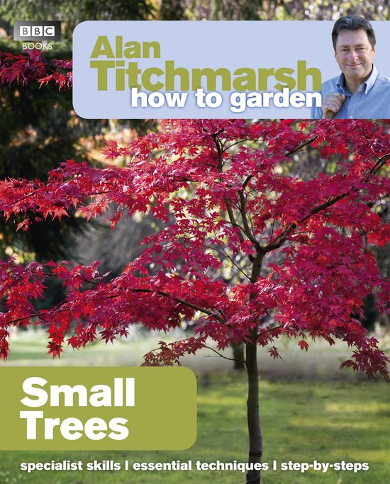 Alan Titchmarsh How To Garden Small Tree - cover