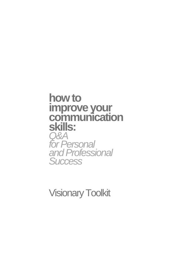 How to Improve Your Communication Skills: Q&A for Personal a ... - cover