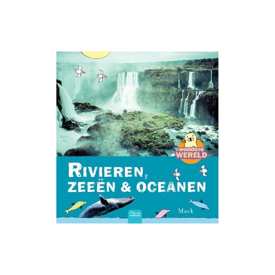 Wondere wereld - Rivieren, zeeën & oceanen