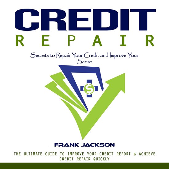 Credit Repair: Secrets to Repair Your Credit and Improve You ... - cover