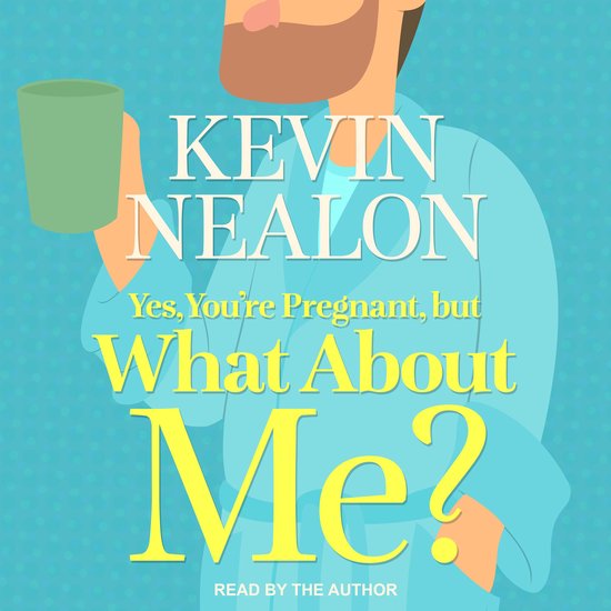 Yes, You're Pregnant, But What About Me? - cover