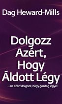 Dolgozz azért, hogy áldott légy...Ne azért dolgozz, hogy gazdag legyél