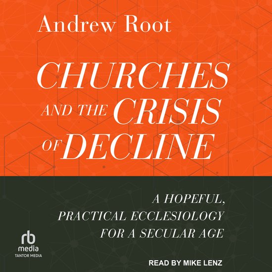 Boekhoes met de titel "Churches and the Crisis of Decline" door Andrew Root, met de ondertitel "A Hopeful, Practical Ecclesiology for a Secular Age".