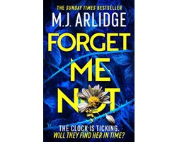 Forget Me Not: The Most Propulsive and Thrilling Read Yet from Sunday Times Bestseller M.J. Arlidge