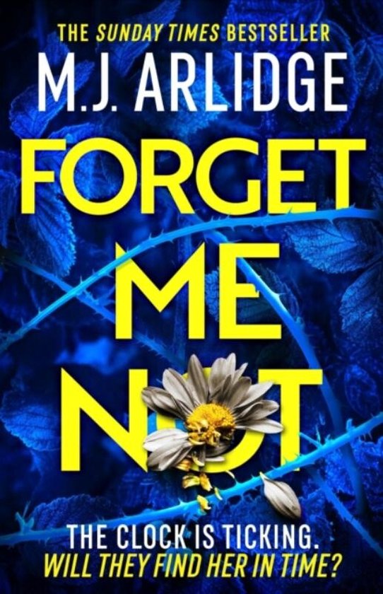 Forget Me Not: The Most Propulsive and Thrilling Read Yet from Sunday Times Bestseller M.J. Arlidge