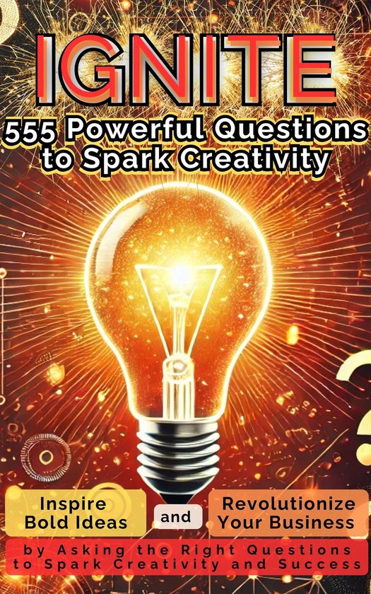 IGNITE 555 Powerful Questions to Spark Creativity - cover