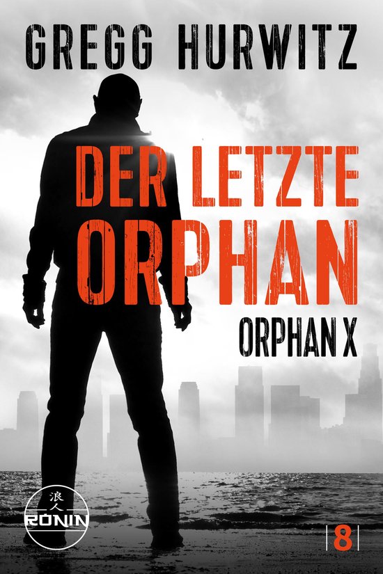 Orphan X 8 - Der letzte Orphan. Ein Orphan X Thriller von Gr ... - cover
