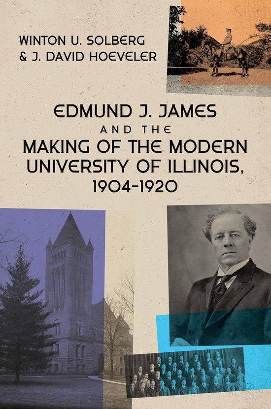 Edmund J. James and the Making of the Modern University of I ... - cover