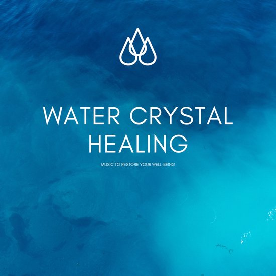 Water Crystal Healing: Music to Restore Your Well-Being - cover