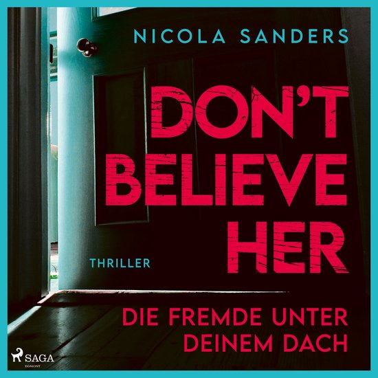 Boekcover met de titel 'Don't Believe Her: Die Fremde unter deinem Dach'. De titel is in grote rode letters op een donkere deur. Titel van de auteur Nicola Sanders.