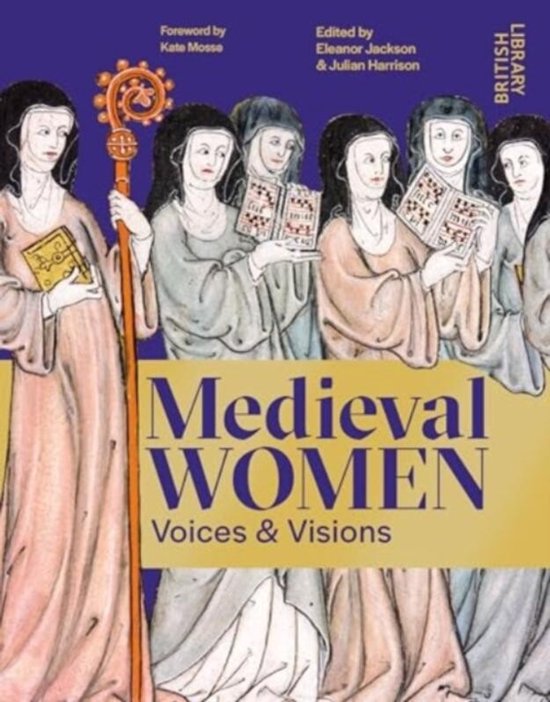 Medieval Women: Voices & Visions: The Book of the British Li ... - cover