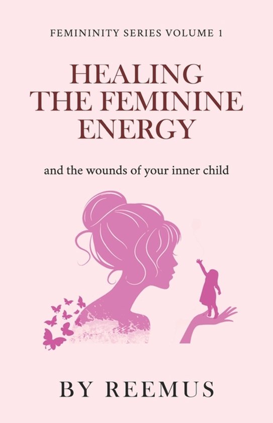 Femininity Book- Healing The Feminine Energy