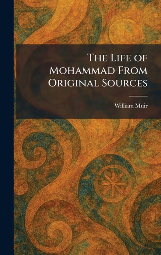 The Life of Mohammad From Original Sources - cover
