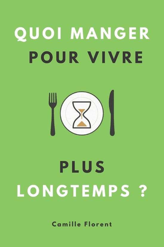 Quoi manger pour vivre plus longtemps ? - cover