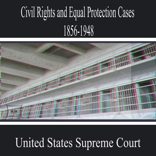 Civil Rights and Equal Protection Cases 1856-1948 - cover