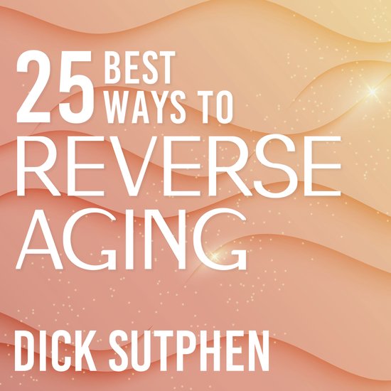 25 Best Ways to Reverse Aging - cover