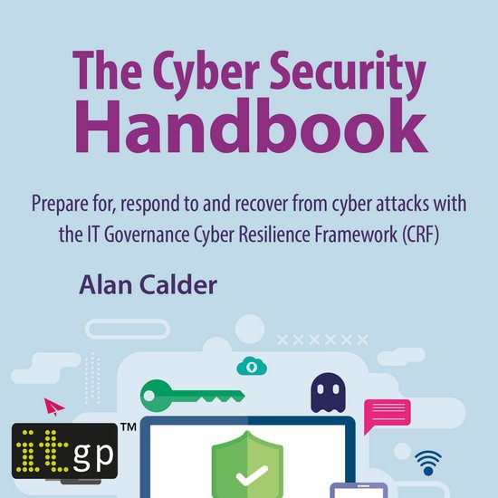 The Cyber Security Handbook – Prepare for, respond to and  ... - cover