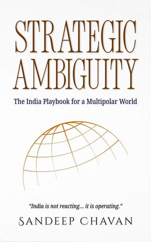 Livre intitulé STRATEGIC AMBIGUITY. Le sous-titre est : The India Playbook for a Multipolar World. Un globe terrestre stylisé apparaît sous le titre.