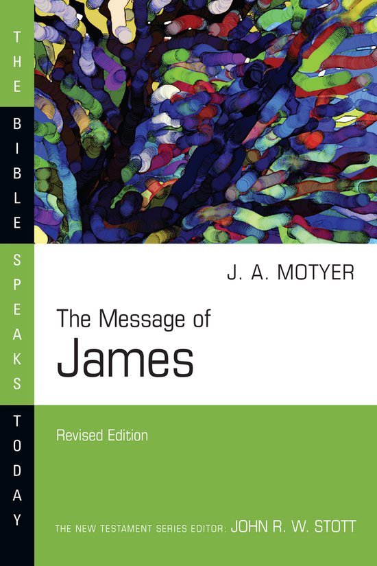 The Bible Speaks Today Series-The Message of James