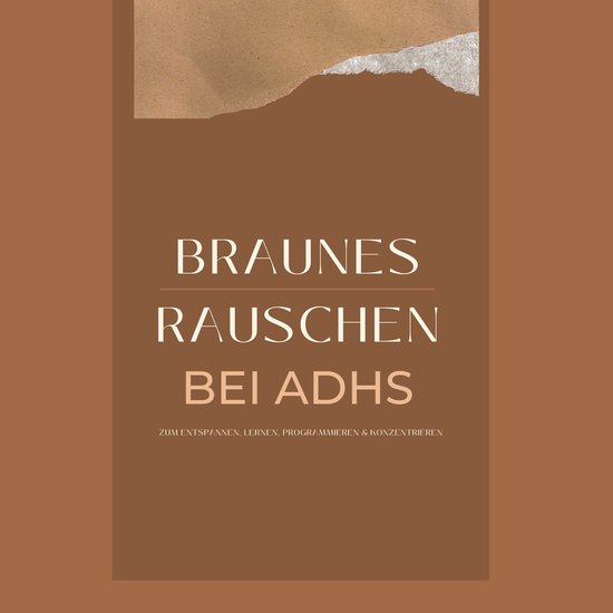 Braunes Rauschen bei ADHS, zum Entspannen, Lernen, Programmi ... - cover