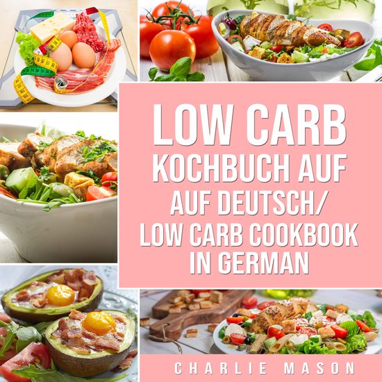 Low Carb Kochbuch Auf Deutsch/ Low Carb Cookbook In German - cover