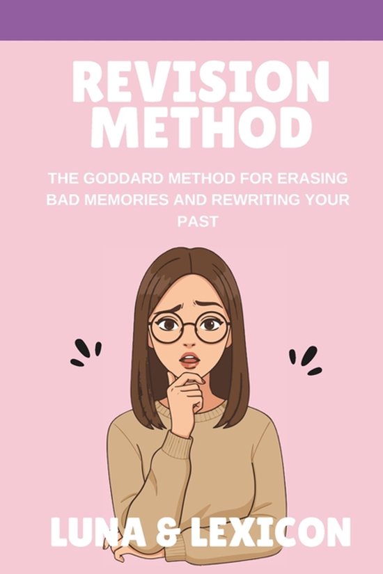 Revision Method: The Goddard Method for Erasing Bad Memories and ...