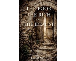 The Poor, The Rich, and The Idealist