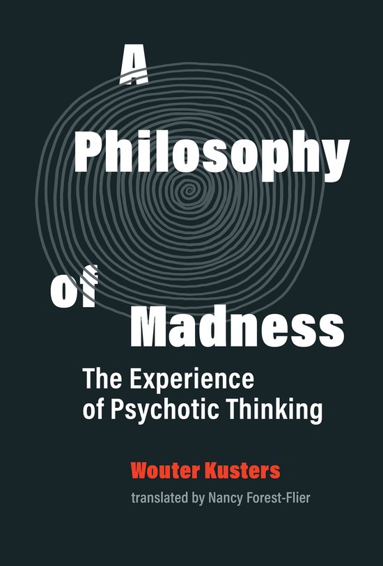 Boek "A Philosophy of Madness" met tekst "The Experience of Psychotic Thinking" door Wouter Kusters.