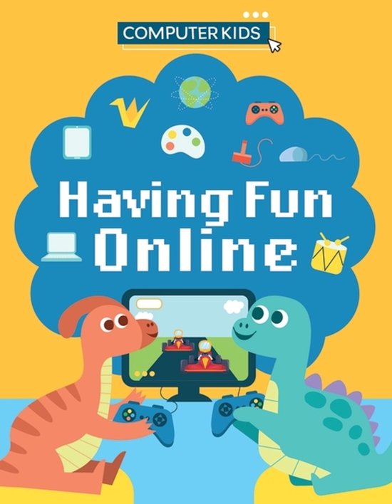 Computer Is Fun Image Computer Kids- Computer Kids: Having Fun Online | 9781445188430 | Clive ...