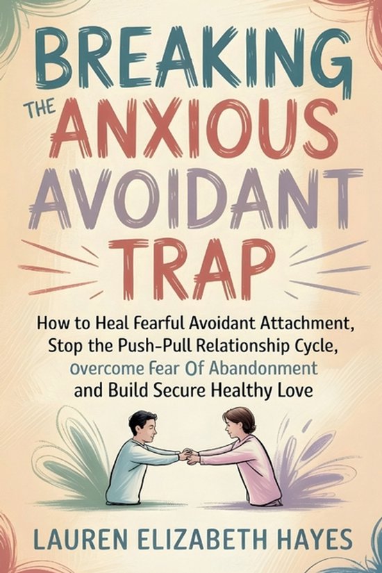 Breaking the Anxious Avoidant Trap - cover