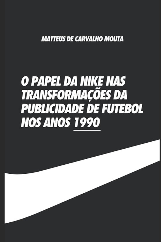 O papel da Nike nas transformações da publicidade de futeb ... - cover