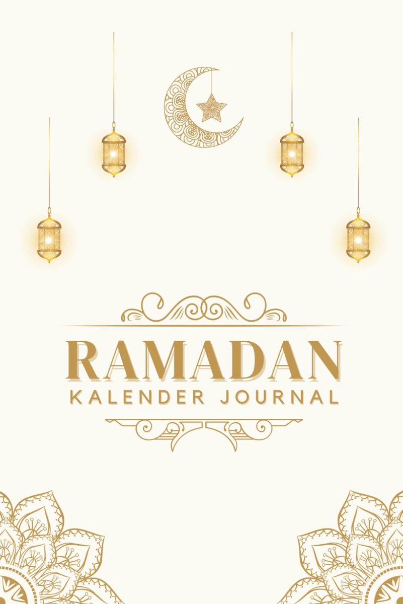 Ramadan Kalender & Dagboek 2024: Gebed, Vasten en Spirituele Groei Journal