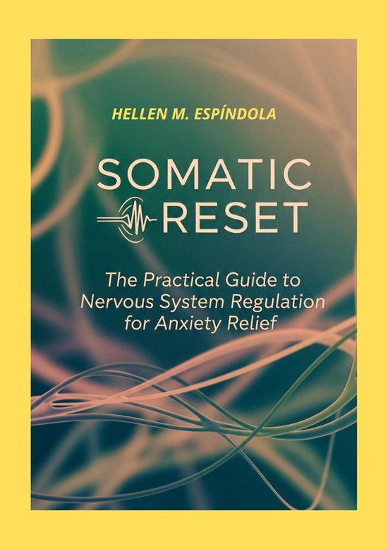 SOMATIC RESET The Practical Guide to Nervous System Regulation for ...