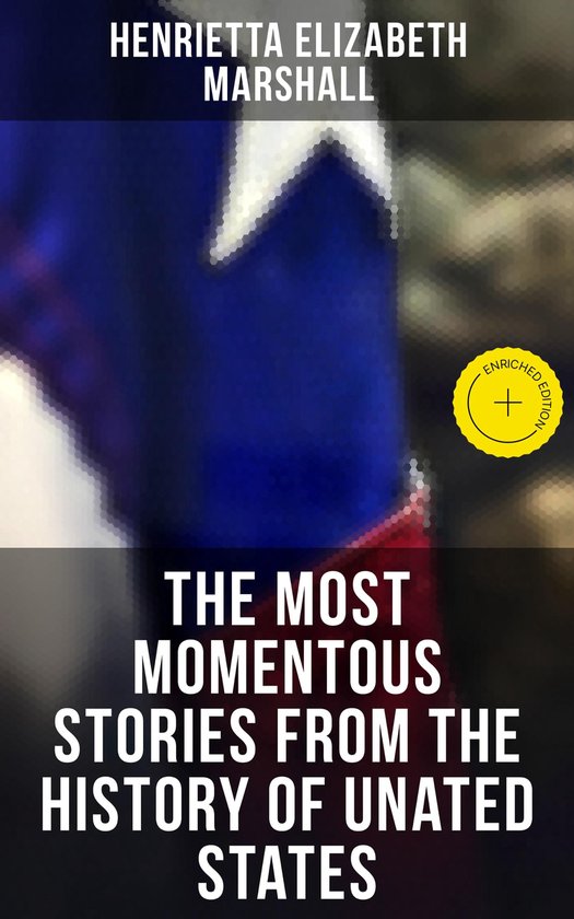 The Most Momentous Stories from the History of Unated States