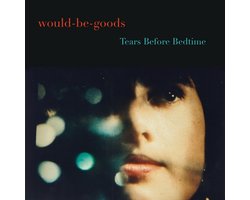Would-Be-Goods - Tears Before Bedtime (LP)