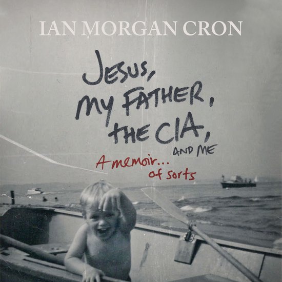 Jesus, My Father, The CIA, and Me - cover