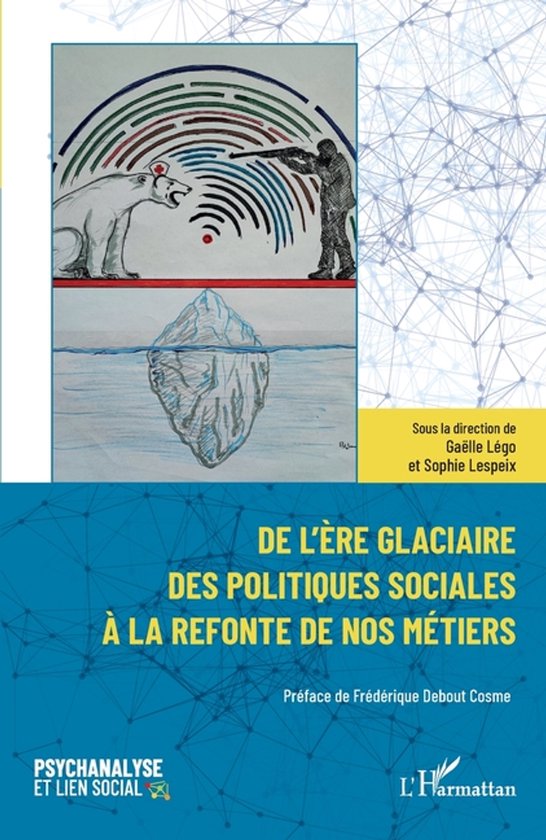 Psychanalyse Et Lien Social- De l'ère glaciaire des politiques sociales à la refonte de nos métiers