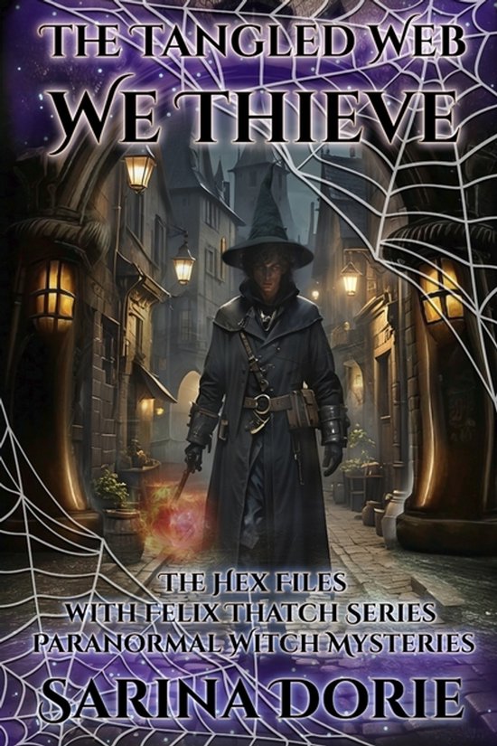 The Hex Files with Felix Thatch-The Tangled Web We Thieve - cover