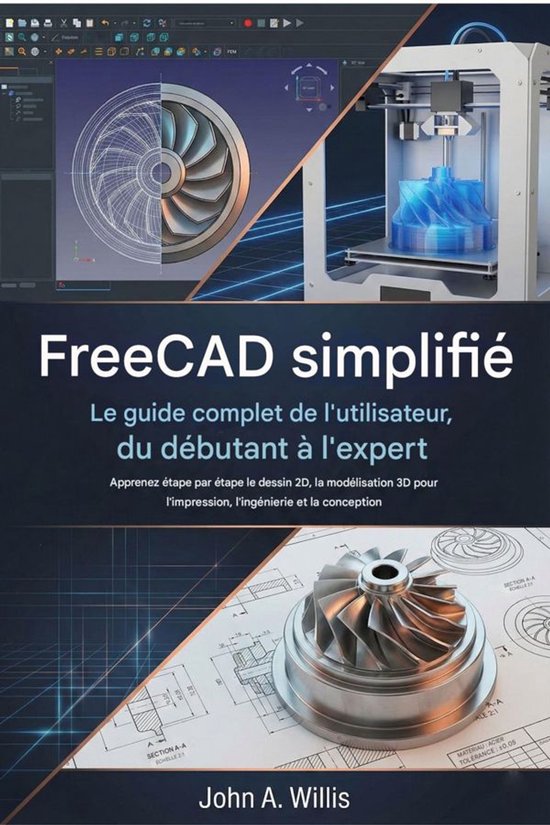 FreeCAD simplifié : le guide complet de l’utilisateur, du ... - cover