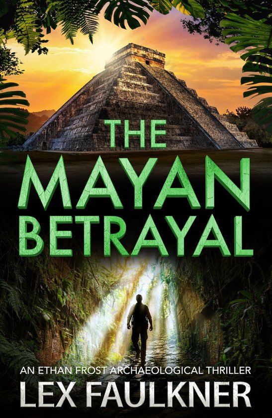 Ethan Frost Archaeological thriller 2 - The Mayan Betrayal - cover