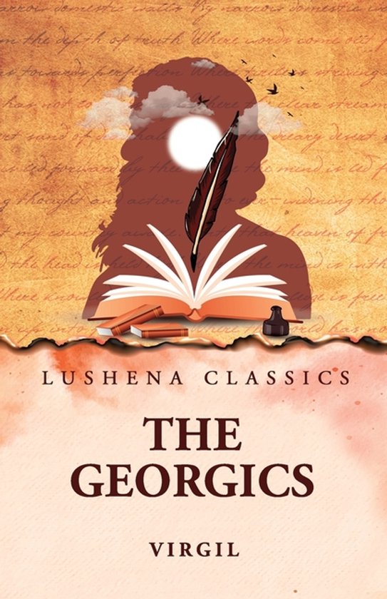 Couverture du livre 'The Georgics' par Virgil. Un livre ouvert avec une plume et un encrier, avec le profil ombré d'un écrivain en arrière-plan. LUSHENA CLASSICS.