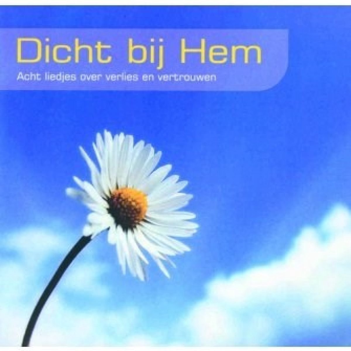 Various Artists - Dicht Bij Hem - Acht Liedjes Over Verlies En Vertrouwen (CD)