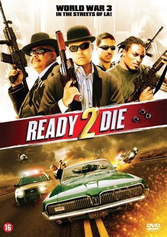 Filmcover van 'Ready 2 Die' met vier mannen die wapens vasthouden, een politieauto en een auto die uit elkaar valt. Tekst: 'WORLD WAR 3 IN THE STREETS OF LA! READY 2 DIE'.