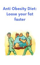 Anti Obesity Diet: Loose your fat faster