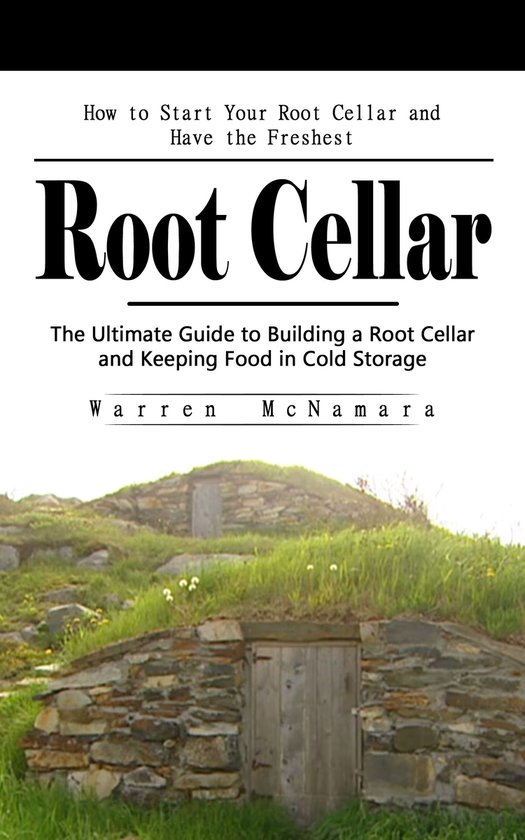 Root Cellar: How to Start Your Root Cellar and Have the Fres ... - cover