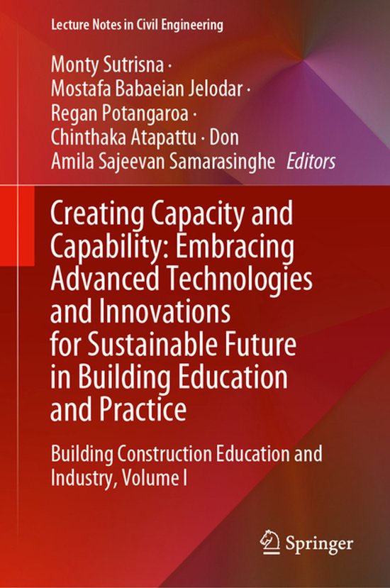 Lecture Notes in Civil Engineering562- Creating Capacity and Capability: Embracing Advanced Technologies and Innovations for Sustainable Future in Building Education and Practice