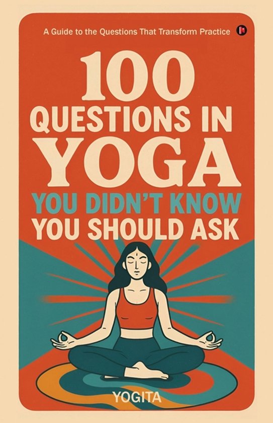 100 Questions in Yoga You Didn't Know You Should Ask - cover