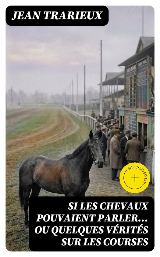 Si les chevaux pouvaient parler... ou quelques vérités sur ... - cover