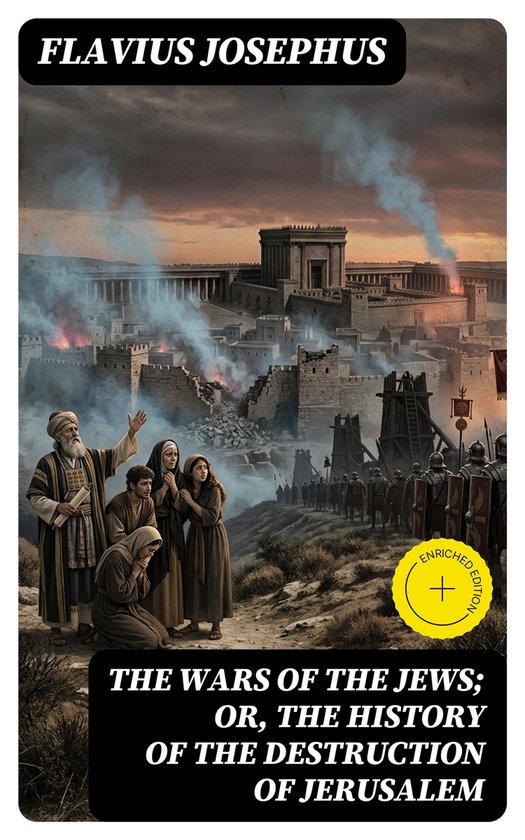 The Wars of the Jews; Or, The History of the Destruction of  ... - cover