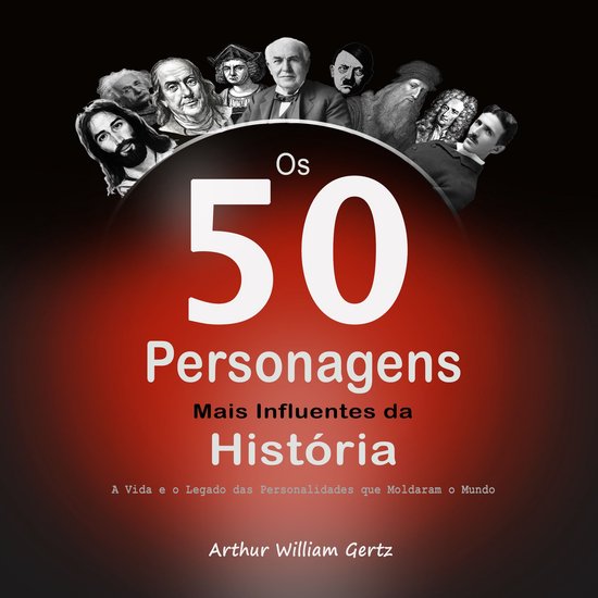 Os 50 Personagens Mais Influentes da História - cover